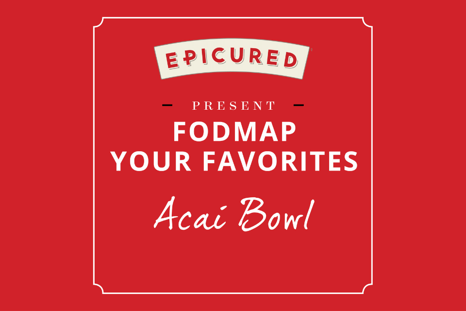 FODMAP your favorites: Acai Bowl