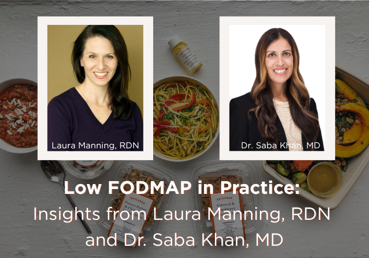 Low FODMAP in Practice: Insights from Laura Manning, RDN and Dr. Saba Khan, MD